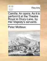 Camilla. An opera. As it is perform'd at the Theatre Royal in Drury-Lane, by Her Majesty's servants. 1170387985 Book Cover