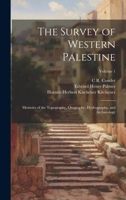 The Survey of Western Palestine: Memoirs of the Topography, Orography, Hydrography, and Archaeology; Volume 1 1378645391 Book Cover