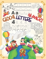 Giochi - Lettere - Numeri: Imparare a scrivere linee, Lettere e numeri con enigmistica e giochi educativi per bambini 3-6 anni: Trova le differenze, Labirinti, Unisci i puntini.... B08P28QKR7 Book Cover