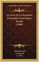 Le Livre De La Fermiere Economie Domestique Rurale (1906) 1160161933 Book Cover