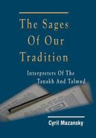 The Sages of Our Tradition: Interpreters of the Tanakh and Talmud 1936778262 Book Cover