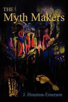 The Myth Makers 1451225091 Book Cover