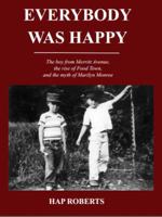Everybody Was Happy - the Boy from Merritt Avenue, the Rise of Food Town, and the Myth of Marilyn Monroe 0578570602 Book Cover