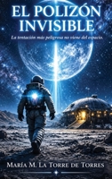 El Polizón Invisible: La tentación más peligrosa no viene del espacio (Spanish Edition) B0HGF1753L Book Cover