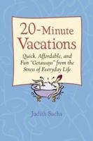 Twenty Minute Vacations: Quick, Affordable and Fun "Getaways" from the Stress of Everyday Life 0809224933 Book Cover
