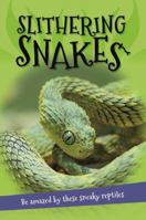 It's All About... Slithering Snakes: Everything You Want to Know about Snakes in One Amazing Book 0753473690 Book Cover