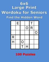 6x6 Large Print Wordoku for Seniors : Find the Hidden Word 1981515410 Book Cover