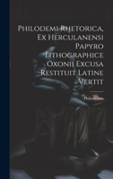 Philodemi Rhetorica, Ex Herculanensi Papyro Lithographice Oxonii Excusa Restituit Latine Vertit 102038557X Book Cover
