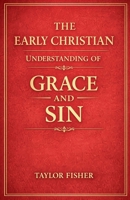 The Early Christian Understanding of Grace and Sin B0GY641TY4 Book Cover