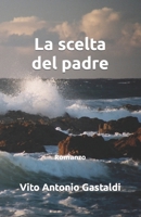 La scelta del padre: NUOVA EDIZIONE (Amazon Books) (Italian Edition) B08DT1FMWS Book Cover