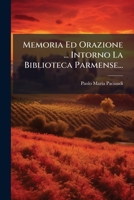 Memoria Ed Orazione ... Intorno La Biblioteca Parmense... 127577752X Book Cover