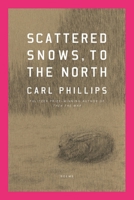 Scattered Snows, to the North: Poems 0374609160 Book Cover