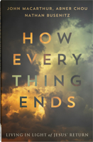How Everything Ends: Living in Light of Jesus’ Return 0736992359 Book Cover