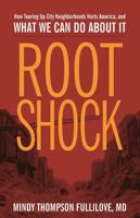Root Shock: How Tearing Up City Neighborhoods Hurts America, and What We Can Do About It 0345454235 Book Cover