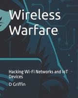 Wireless Warfare: Hacking Wi-Fi Networks and IoT Devices B0F47YYS44 Book Cover