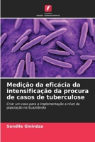 Medição da eficácia da intensificação da procura de casos de tuberculose (Portuguese Edition) 6207606396 Book Cover