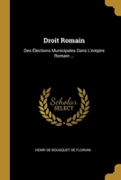 Droit Romain: Des Élections Municipales Dans L'empire Romain ... 1278964029 Book Cover
