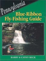 Pennsylvania Blue-Ribbon Fly-Fishing Guide (Blue-Ribbon Fly Fishing Guides) 1571881581 Book Cover
