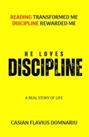 He Loves Discipline: Reading Transformed Me Discipline Rewarded Me 9945808877 Book Cover