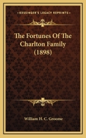The Fortunes of the Charlton Family 0548675023 Book Cover