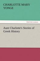 Aunt Charlotte's Stories of Greek History for the little ones 1508474117 Book Cover