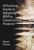 A Practical Guide to Adopting Bim in Construction Projects 1849951462 Book Cover