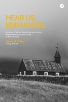 Hear Us Emmanuel: Another Call for Racial Reconciliation, Representation, and Unity in the Church 1951991028 Book Cover