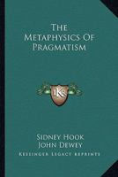 The Metaphysics Of Pragmatism 1573920754 Book Cover