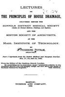 Lectures on the Principles of House Drainage, Delivered Before the Suffolk 0469853743 Book Cover