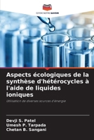 Aspects écologiques de la synthèse d'hétérocycles à l'aide de liquides ioniques (French Edition) 6209824978 Book Cover