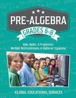 Pre-Algebra: Grades 6-8: Rates, Ratios, Proportions, and Multiple Representations of Algebraic Equations 1944346031 Book Cover