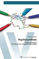 Psychosynthese: Theorie und Praxis Eine Brücke zur integralen Psychologie (German Edition) 6200667152 Book Cover