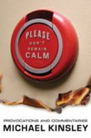 Please Don't Remain Calm: Provocations and Commentaries 0393066541 Book Cover
