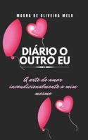 Di?rio O outro Eu: A arte de amar incondicionalmente a mim mesmo ! 6588367708 Book Cover