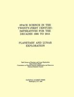 Planetary and Lunar Exploration: Space Science in the Twenty-First Century -- Imperatives for the Decades 1995 to 2015 0309038855 Book Cover