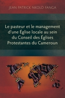 Le pasteur et le management d'une Église locale au sein du Conseil des Églises Protestantes du Cameroun 183973437X Book Cover