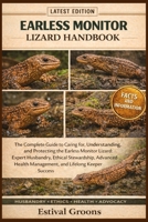 EARLESS MONITOR LIZARD HANDBOOK: The Complete Guide to Caring for, Understanding, and Protecting the Earless Monitor Lizard: Expert Husbandry, Ethical ... Management, and Lifelong Keeper Success B0GF9JSQMM Book Cover