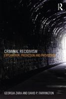 Criminal Recidivism: Explanation, Prediction and Prevention 1843927063 Book Cover