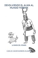 Devolviendo El Alma Al Mundo Yoreme: La Danza del Venado B09GJMMXB2 Book Cover