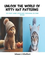 Unlock the World of Kitty Hat Patterns: 30 Knit and Crochet Designs in One Book B0CPZGPX5F Book Cover