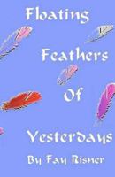 Floating Feathers Of Yesterdays: A Play Dealing With Alzheimer's Disease 1438250932 Book Cover