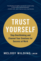 Trust Yourself: Stop Overthinking and Channel Your Emotions for Success at Work 1797201964 Book Cover