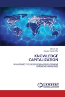 KNOWLEDGE CAPITALIZATION IN AUTOMOTIVE RESEARCH & DEVELOPMENT OFFSHORE B0CGKRT4C6 Book Cover