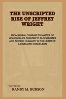 The Unscripted Rise of Jeffrey Wright: From Moral Compass to Master of Monologues, Theater to Blockbuster and Finding Humanity in the Heart of a ... and Life: Actors & Entertainers Biographies) B0CTBPD48X Book Cover