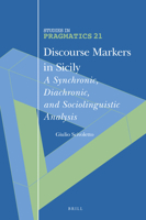 Discourse Markers in Sicily A Synchronic, Diachronic, and Sociolinguistic Analysis 9004521054 Book Cover
