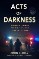 Acts of Darkness: Notorious Criminals, Their Defenders, Prosecutors, and Jailers (True Cases) 1990735754 Book Cover