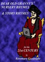 Dear Old Granny's Nursery Rhymes & Story Rhymes: For the 21st Century 0981628273 Book Cover