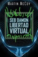 Seb Damon. Libertad virtual 1093695382 Book Cover