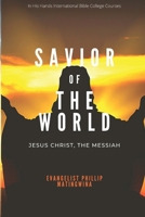 Savior of the World: Jesus Christ, the Messiah (In His Hands International Bible College Courses) B0941NHV45 Book Cover