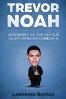 Trevor Noah: Biography of the Famous South African Comedian 1093168846 Book Cover